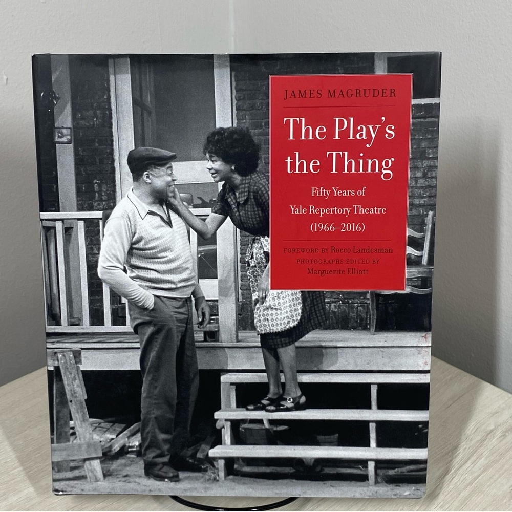 Play's the Thing Yale Repertory Theatre 1966–2016 Hardback 2024 Performing Arts